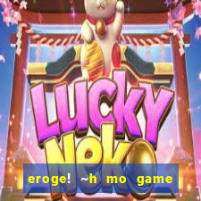 eroge! ~h mo game mo kaihatsu zanmai~