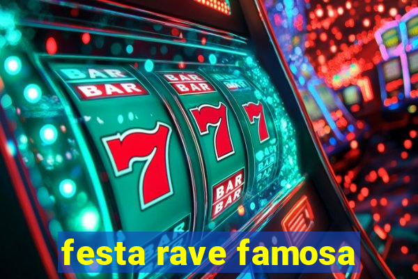 festa rave famosa