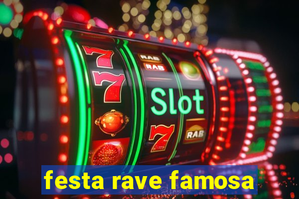 festa rave famosa
