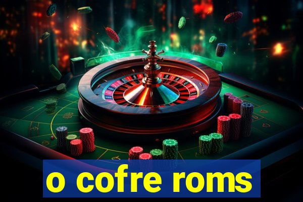 o cofre roms