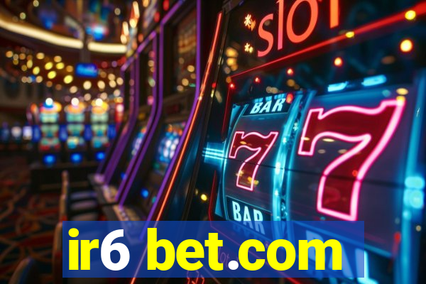 ir6 bet.com