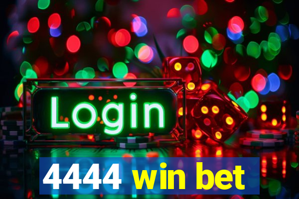 4444 win bet