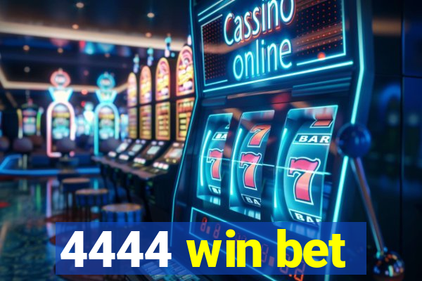 4444 win bet