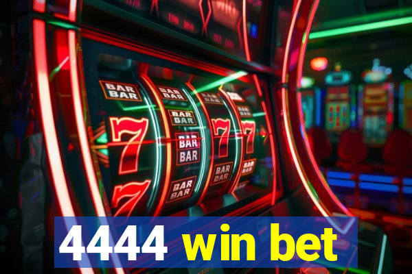 4444 win bet