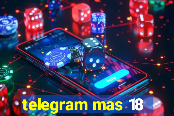 telegram mas 18