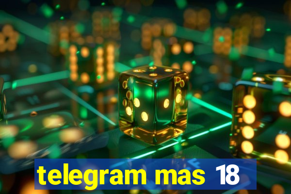 telegram mas 18