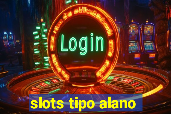 slots tipo alano