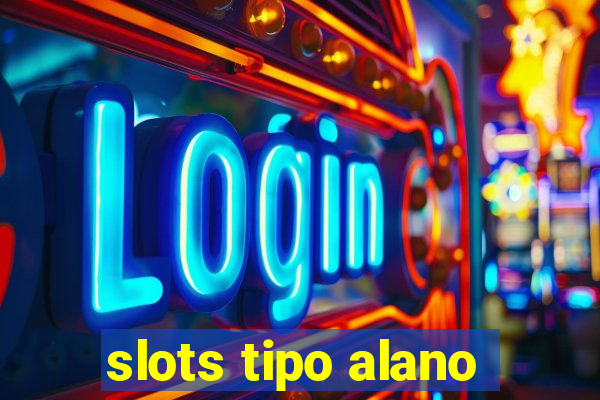 slots tipo alano