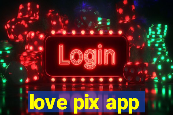 love pix app