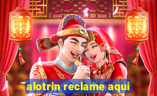 alotrin reclame aqui