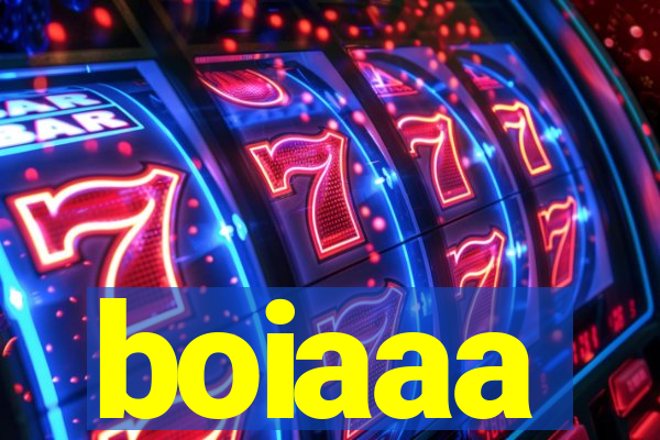 boiaaa