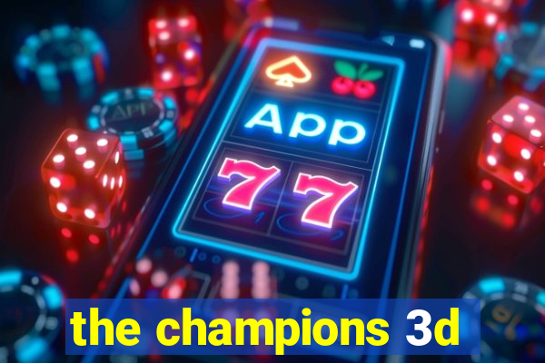 the champions 3d