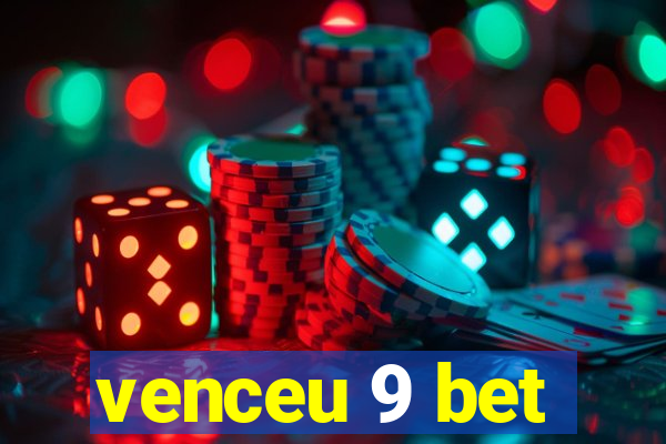 venceu 9 bet
