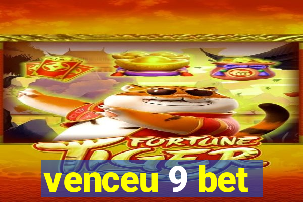 venceu 9 bet