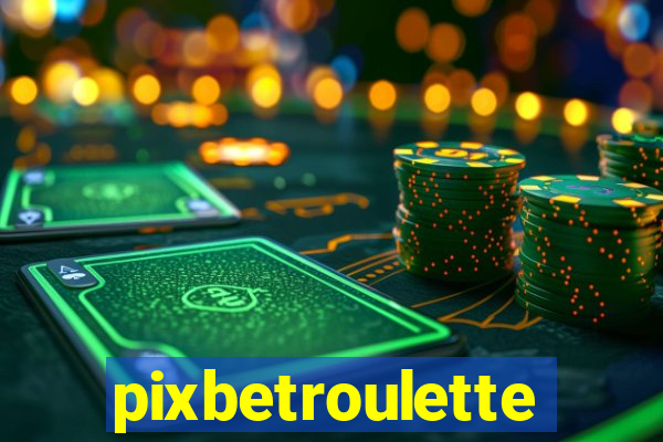 pixbetroulette