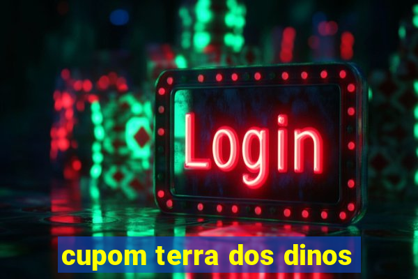 cupom terra dos dinos