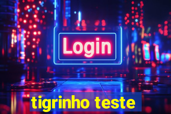 tigrinho teste