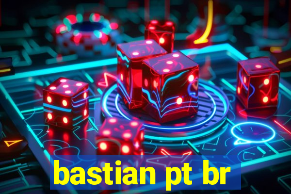 bastian pt br