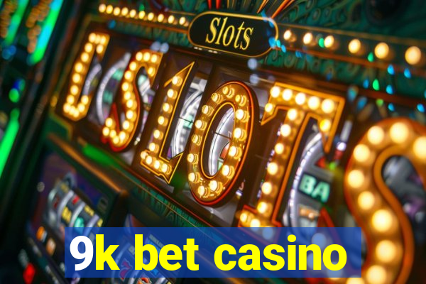 9k bet casino