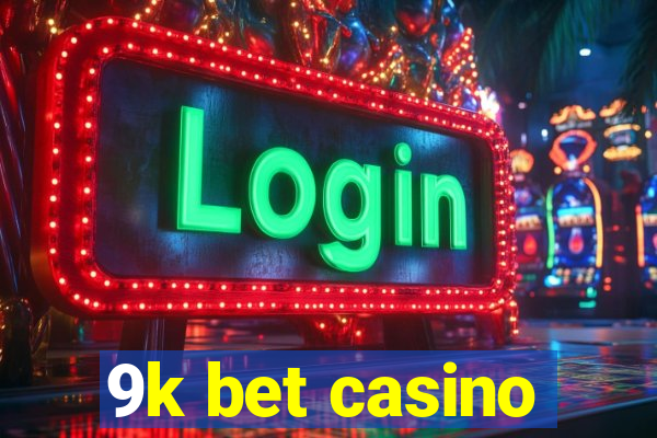 9k bet casino