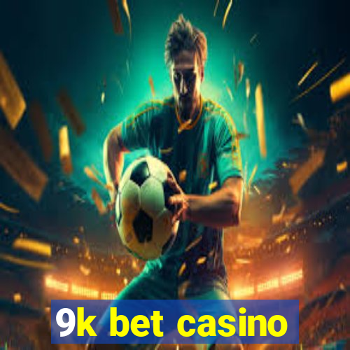 9k bet casino