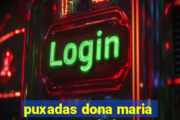puxadas dona maria