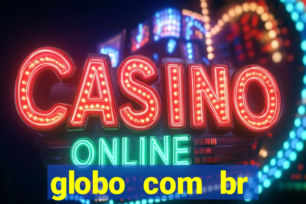 globo com br absolutamente noticias