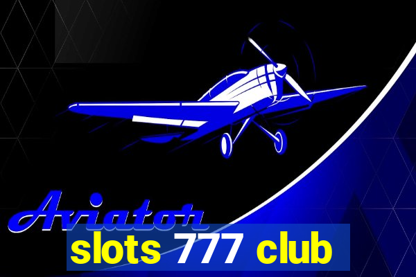 slots 777 club