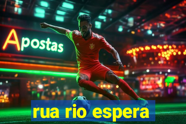 rua rio espera