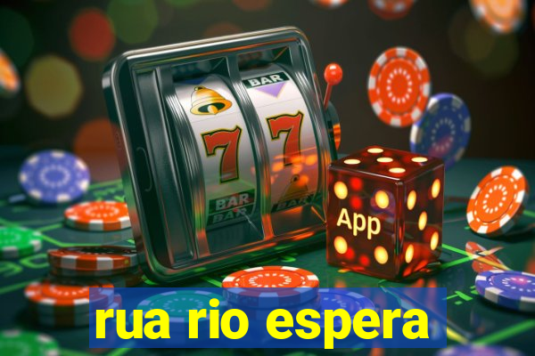 rua rio espera