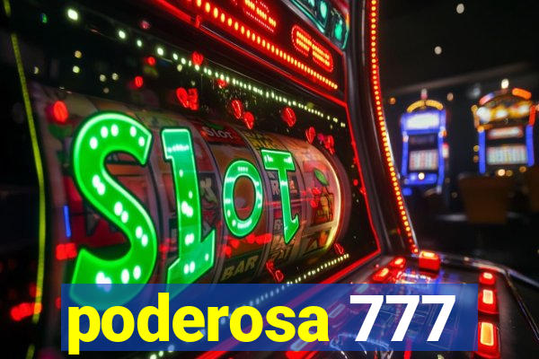 poderosa 777