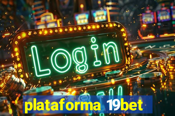 plataforma 19bet