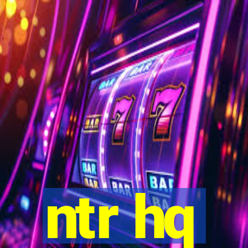 ntr hq