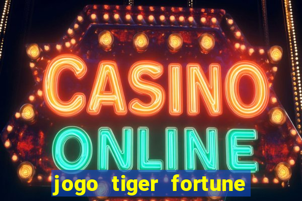 jogo tiger fortune paga mesmo