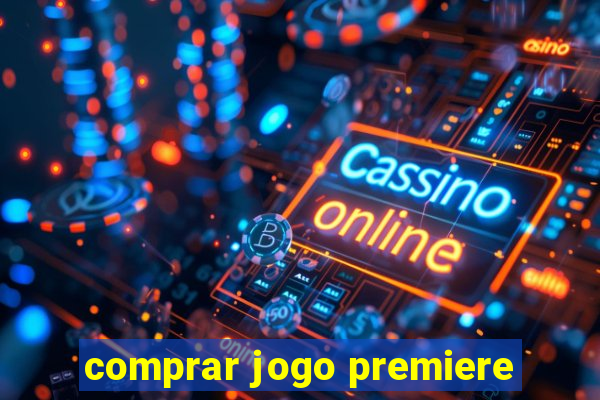 comprar jogo premiere
