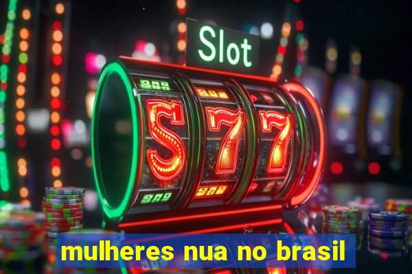 mulheres nua no brasil