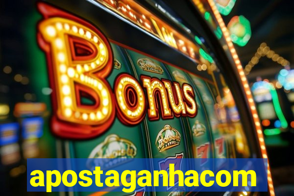 apostaganhacom