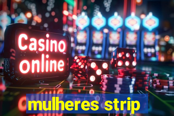 mulheres strip