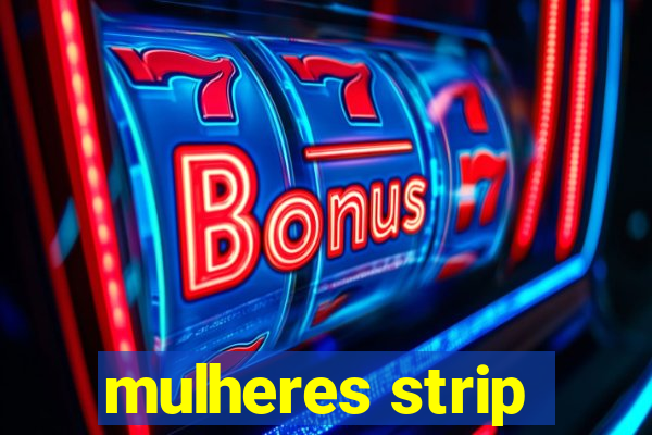 mulheres strip