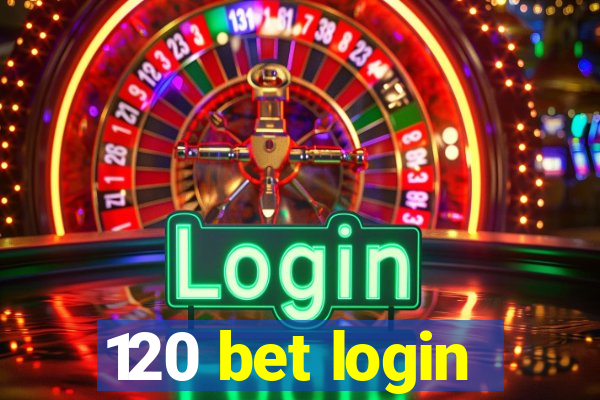 120 bet login