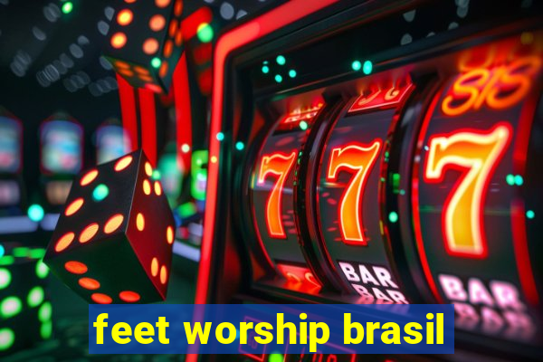 feet worship brasil