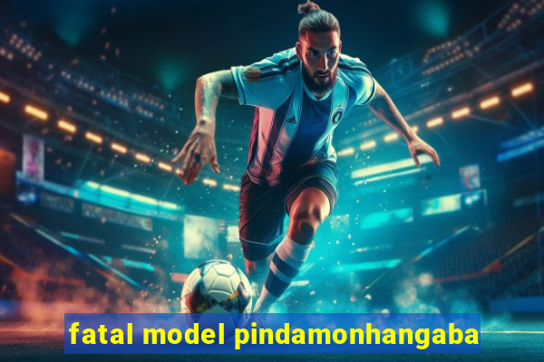 fatal model pindamonhangaba