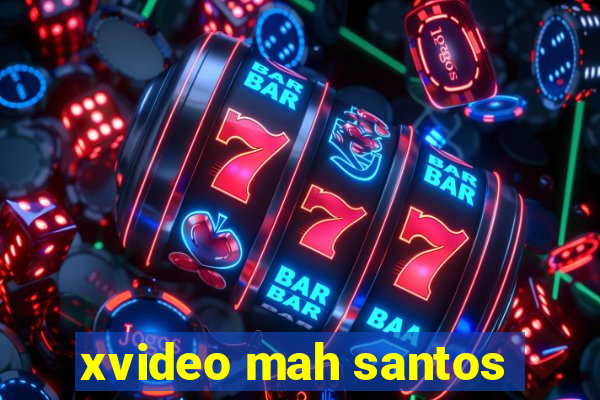 xvideo mah santos