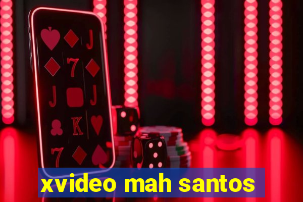 xvideo mah santos