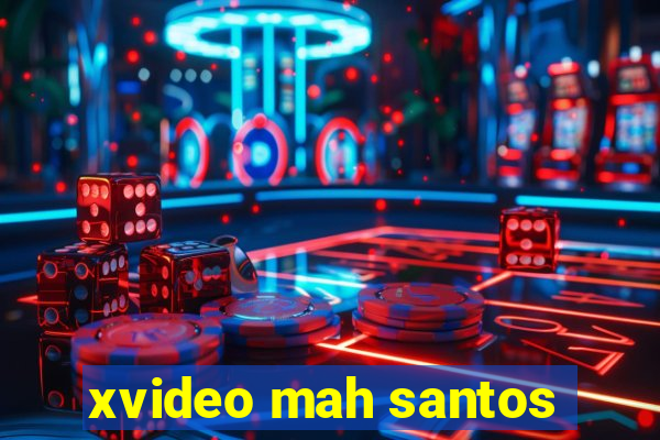 xvideo mah santos