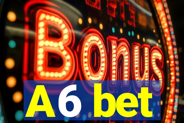 A6 bet