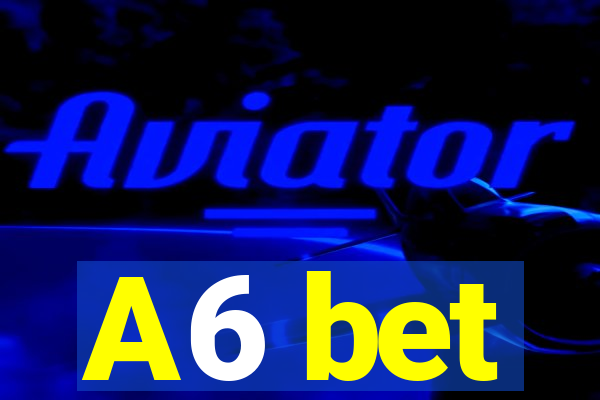 A6 bet