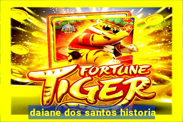 daiane dos santos historia