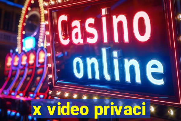 x video privaci