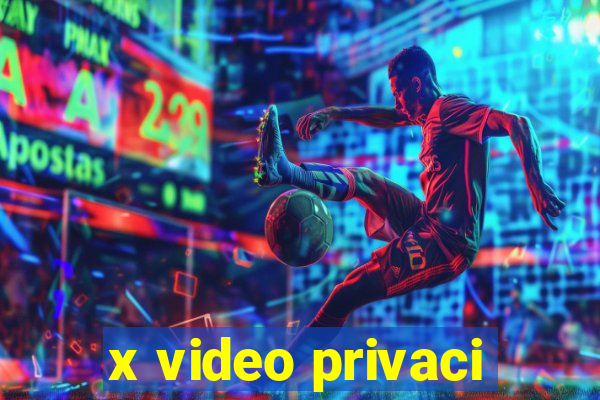 x video privaci